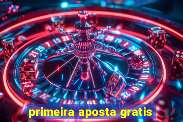 primeira aposta gratis